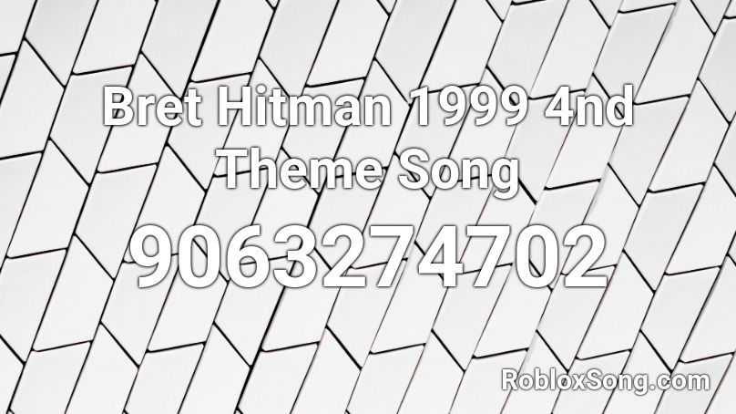 Bret Hitman 1999 4nd Theme Song Roblox ID
