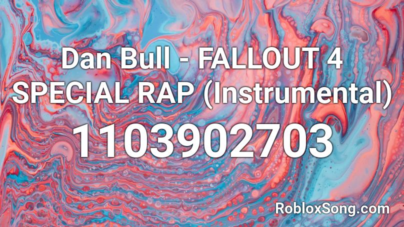 Dan Bull - FALLOUT 4 SPECIAL RAP (Instrumental) Roblox ID