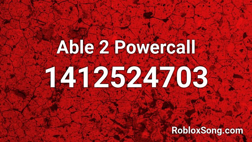 Able 2 Powercall Roblox ID