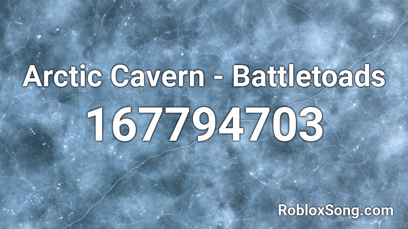 Arctic Cavern - Battletoads Roblox ID