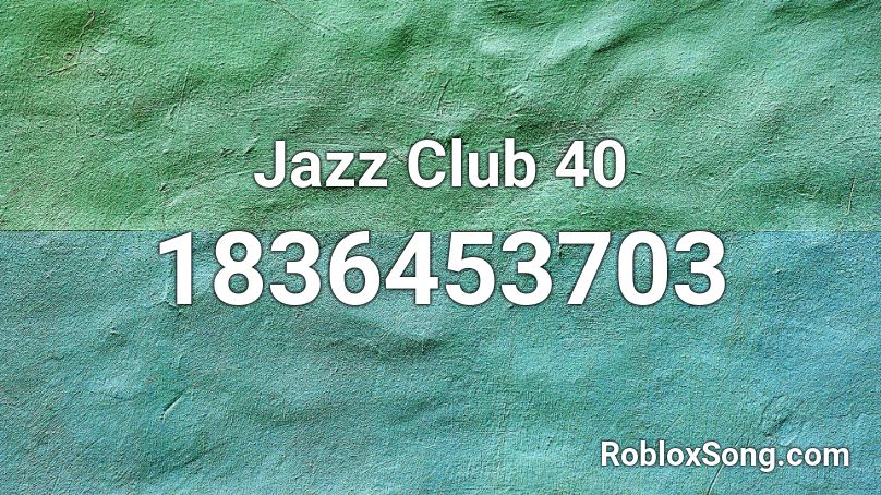 Jazz Club 40 Roblox ID