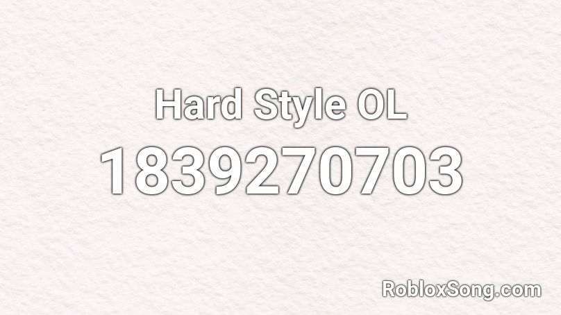 Hard Style OL Roblox ID