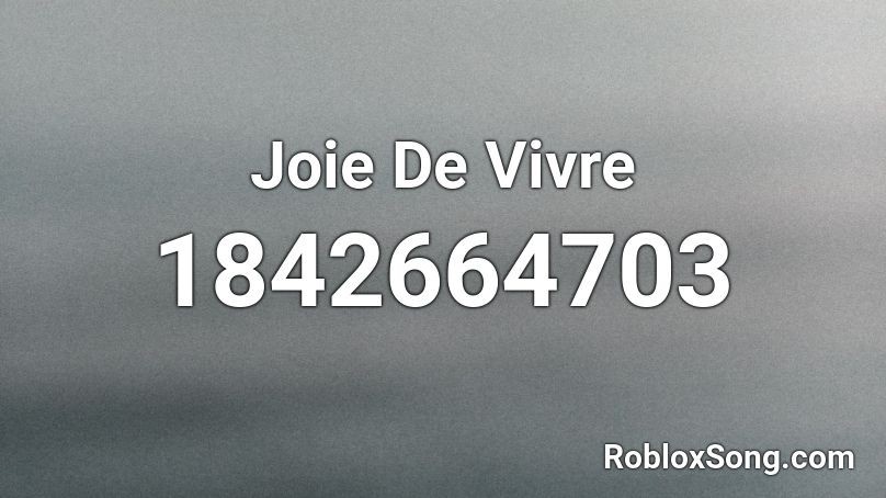 Joie De Vivre Roblox ID