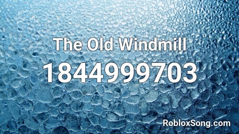 The Old Windmill Roblox ID