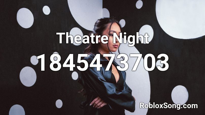 Theatre Night Roblox ID