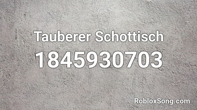 Tauberer Schottisch Roblox ID