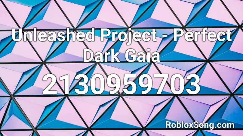 Unleashed Project - Perfect Dark Gaia Roblox ID