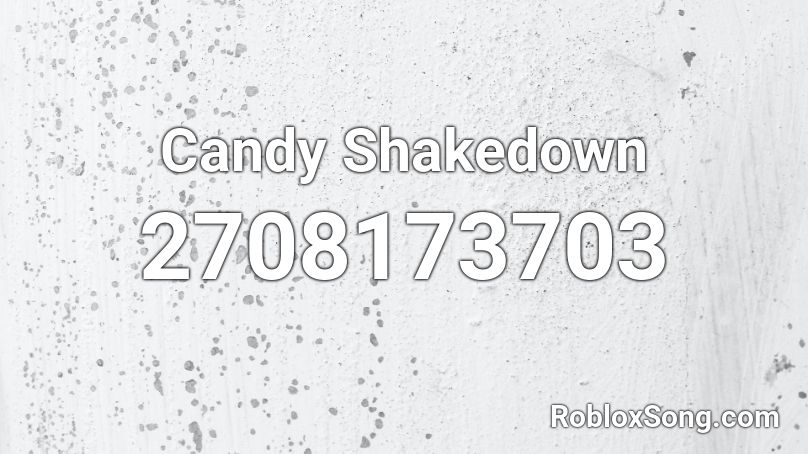 Candy Shakedown Roblox ID