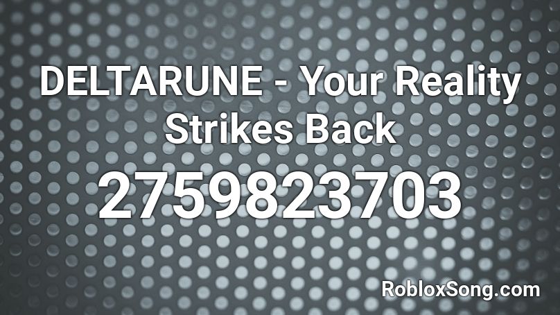 DELTARUNE - Your Reality Strikes Back Roblox ID