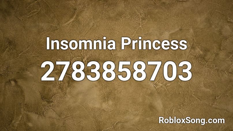 Insomnia Princess Roblox ID