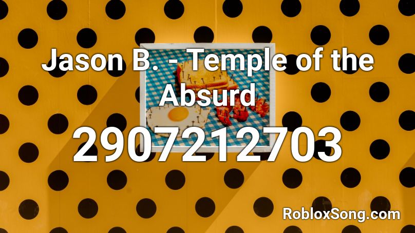 Jason B. - Temple of the Absurd Roblox ID