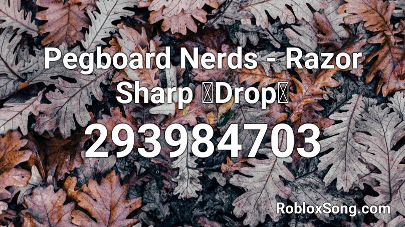 Pegboard Nerds - Razor Sharp 【Drop】 Roblox ID