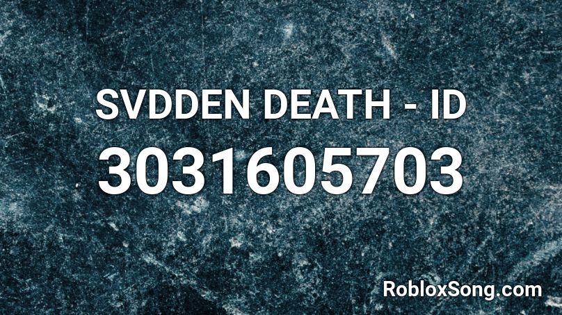 SVDDEN DEATH - ID Roblox ID