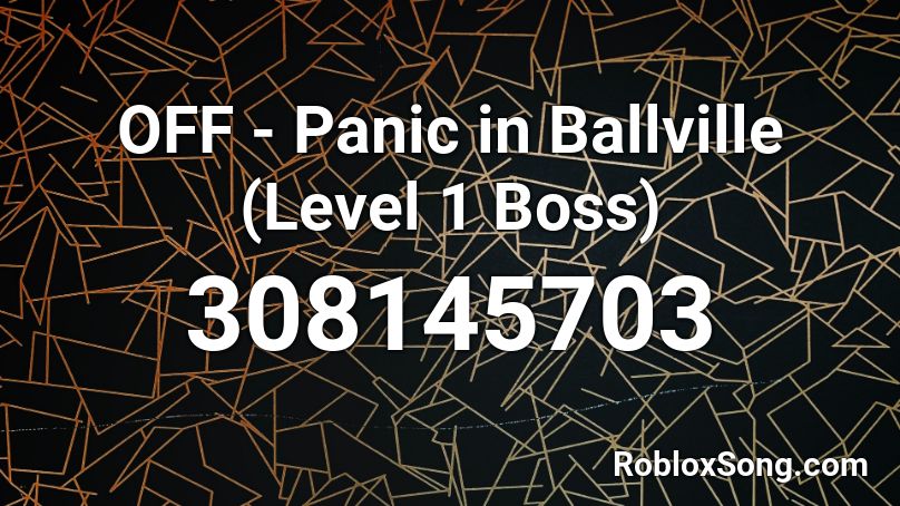 OFF - Panic in Ballville (Level 1 Boss) Roblox ID