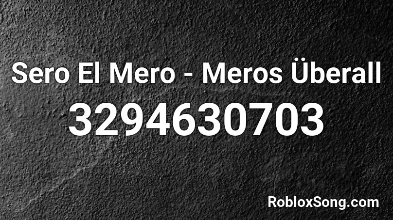 Sero El Mero - Meros Überall  Roblox ID