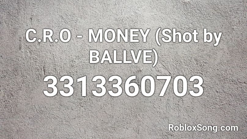 C.R.O - MONEY (Shot by BALLVE) Roblox ID