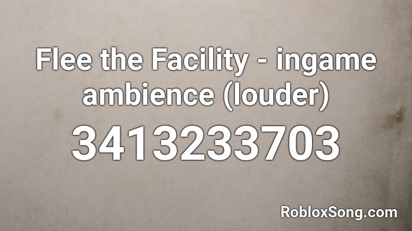 Flee The Facility Ingame Ambience Louder Roblox Id Roblox Music Codes