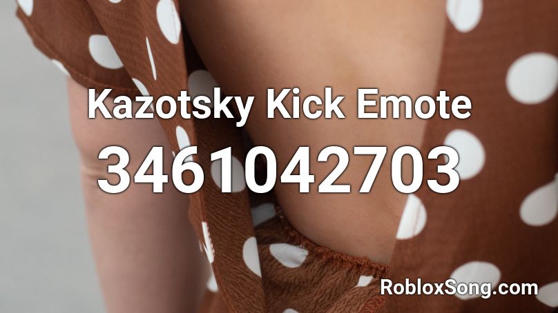 Kazotsky Kick Taunt/Emote Roblox ID