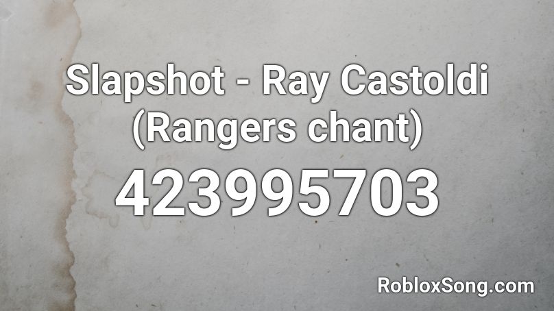 Slapshot - Ray Castoldi (Rangers chant) Roblox ID