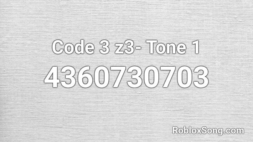 Code 3 z3- Tone 1 Roblox ID