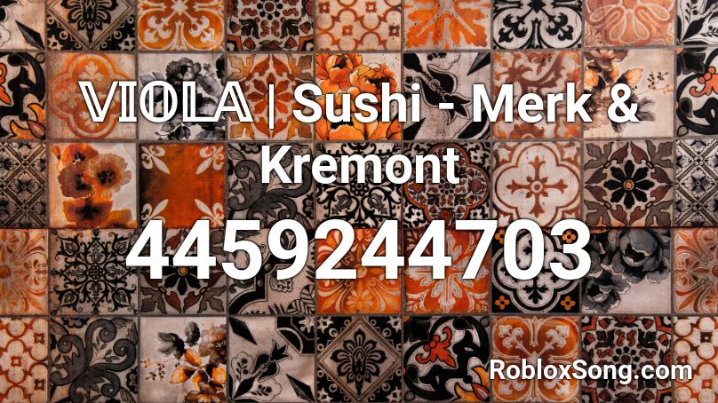 𝕍𝕀𝕆𝕃𝔸 | Sushi - Merk & Kremont Roblox ID