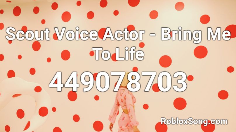 Scout Voice Actor - Bring Me To Life Roblox ID