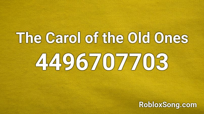 The Carol of the Old Ones Roblox ID