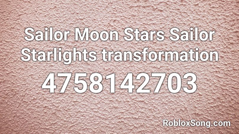 Sailor Moon Stars Sailor Starlights transformation Roblox ID