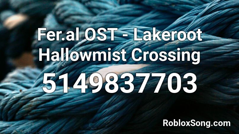 Fer.al OST - Lakeroot Hallowmist Crossing Roblox ID