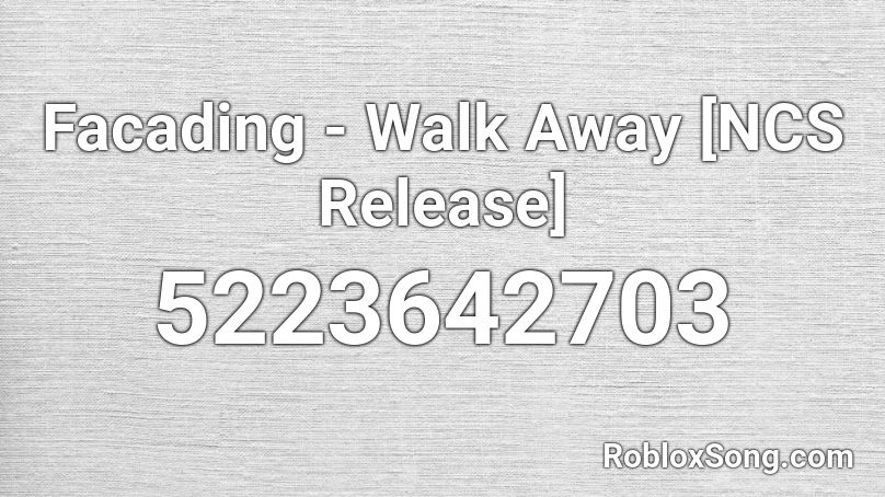 Facading - Walk Away [NCS Release] Roblox ID