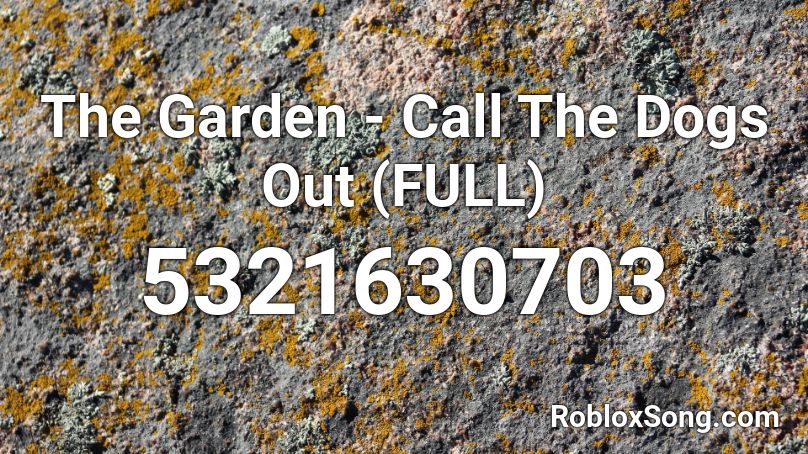 The Garden Call The Dogs Out Full Roblox Id Roblox Music Codes - who let the dogs out roblox song code