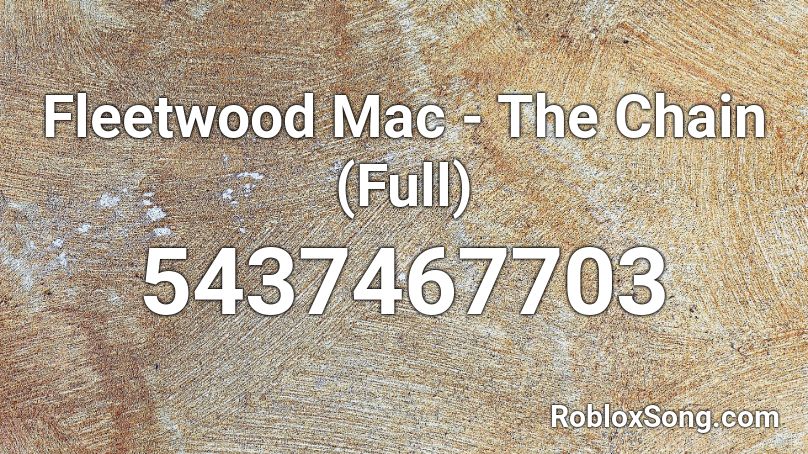Fleetwood Mac - The Chain (Full) Roblox ID