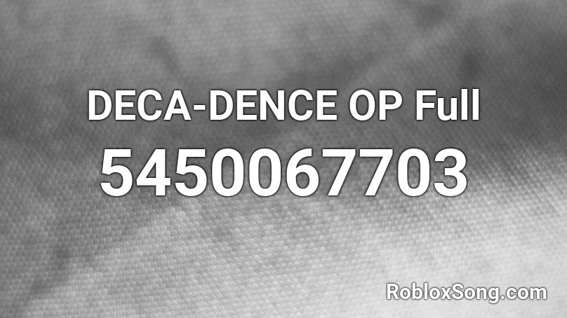 DECA-DENCE OP Full Roblox ID