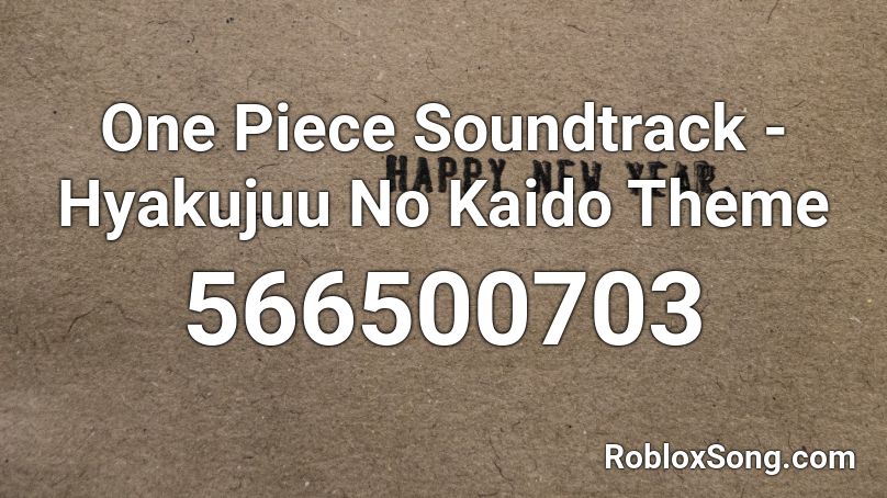 One Piece Soundtrack Hyakujuu No Kaido Theme Roblox Id Roblox Music Codes - mangles theme song ids roblox