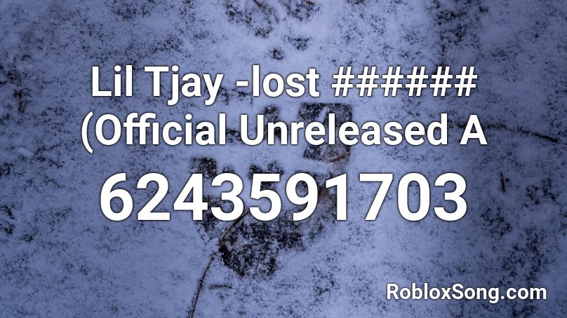 Lil Tjay -lost ###### (Official Unreleased A Roblox ID