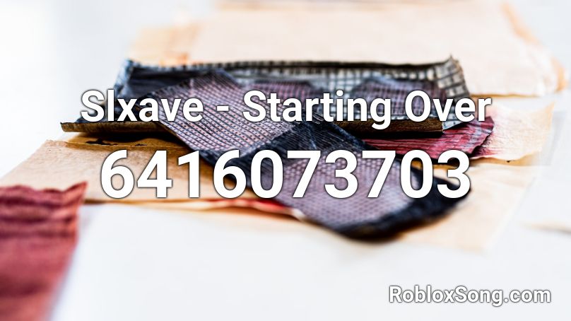 Slxave - Starting Over Roblox ID