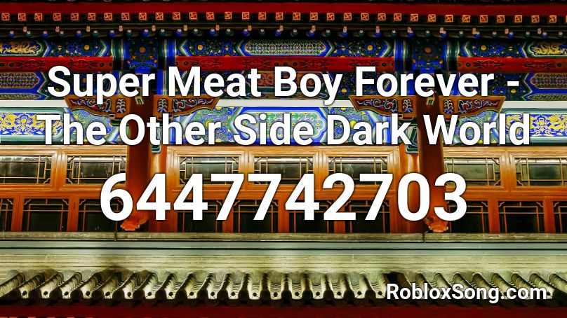 Super Meat Boy Forever - The Other Side Dark World Roblox ID