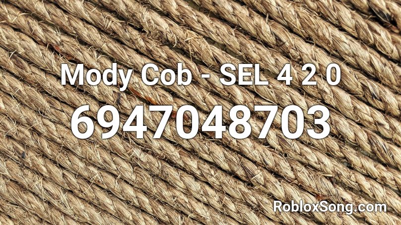 Mody Cob - SEL 4 2 0 Roblox ID