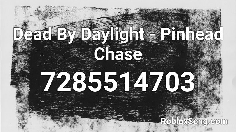 Dead By Daylight - Pinhead Chase Roblox ID