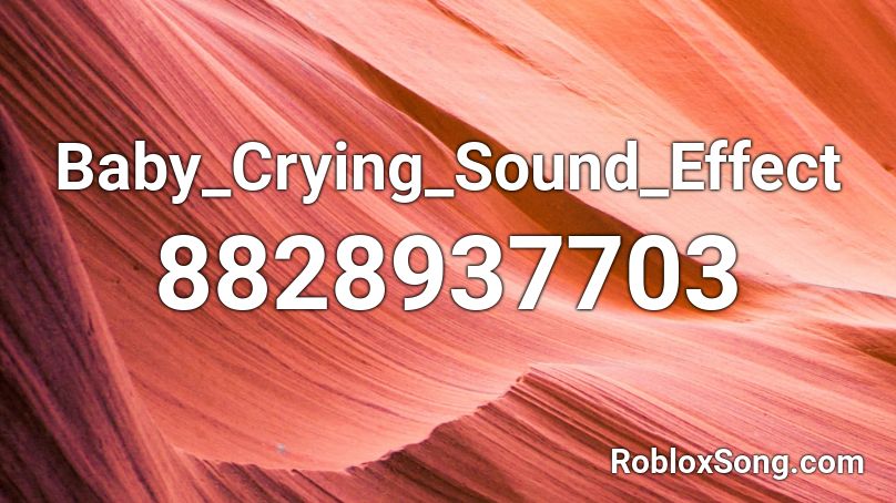 Baby_Crying_Sound_Effect Roblox ID