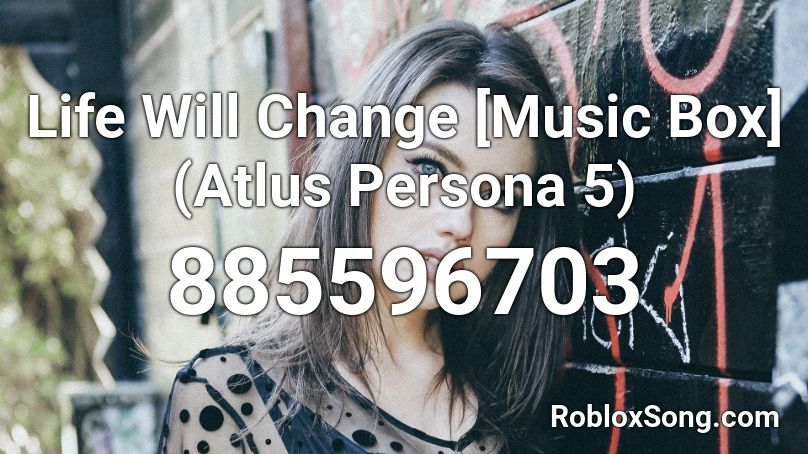 Life Will Change [Music Box] (Atlus Persona 5) Roblox ID
