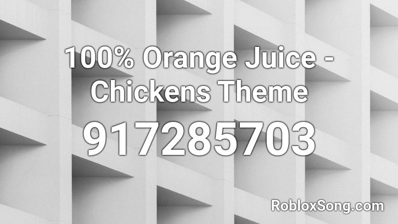 100% Orange Juice - Chickens Theme Roblox ID