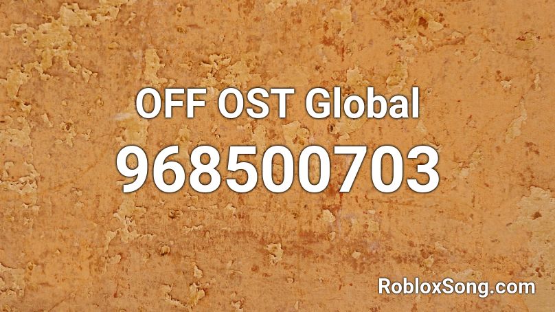 OFF OST Global Roblox ID
