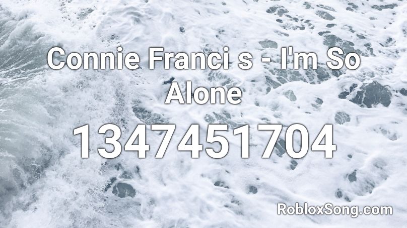 Connie Franci s - I'm So Alone Roblox ID