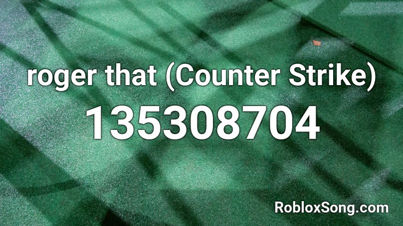 roger that (Counter Strike) Roblox ID