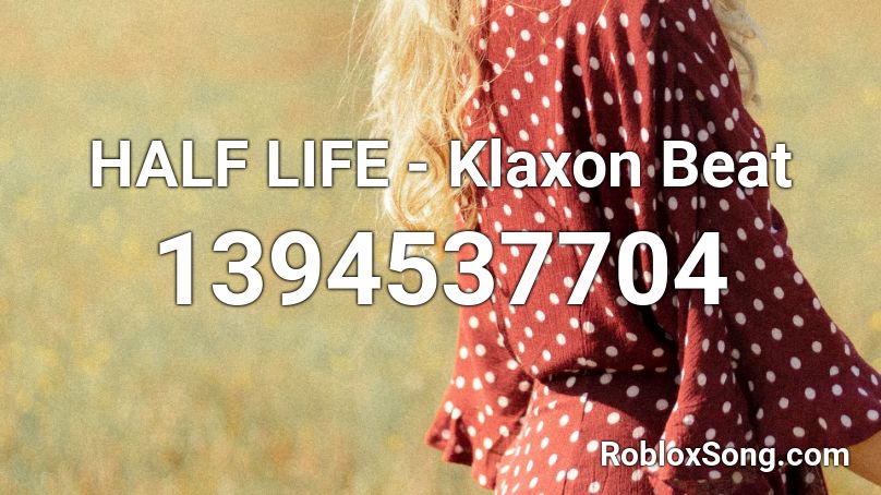 HALF LIFE - Klaxon Beat Roblox ID