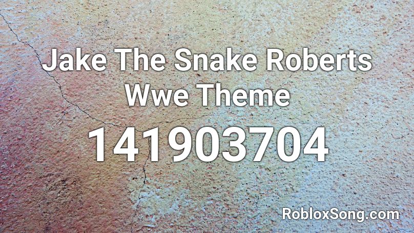 Jake The Snake Roberts Wwe Theme Roblox ID
