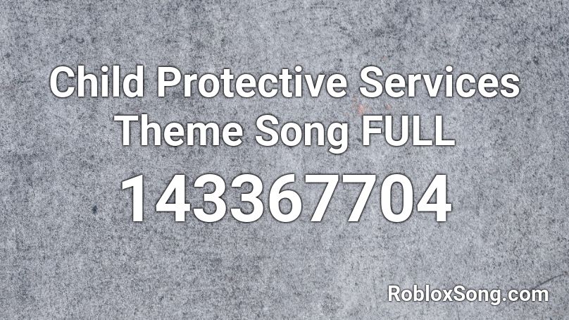 Child Protective Services Theme Song FULL Roblox ID