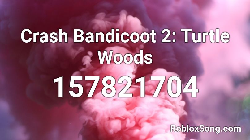 Crash Bandicoot 2: Turtle Woods Roblox ID
