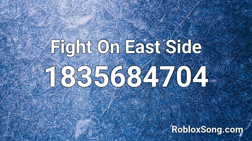 Fight On East Side Roblox ID